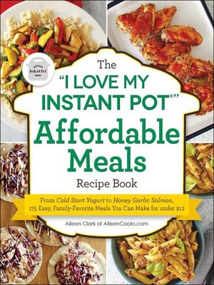 cover image of The "I Love My Instant Pot&#174;" Affordable Meals Recipe Book